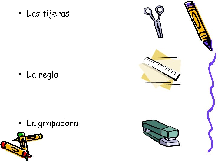  • Las tijeras • La regla • La grapadora 