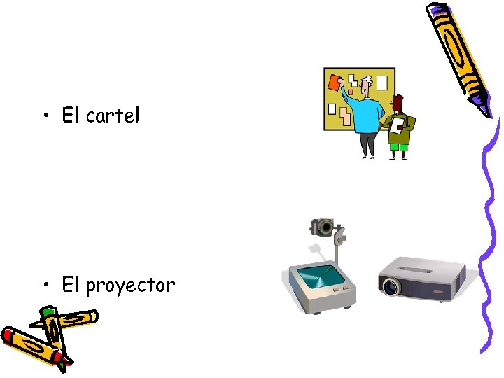  • El cartel • El proyector 