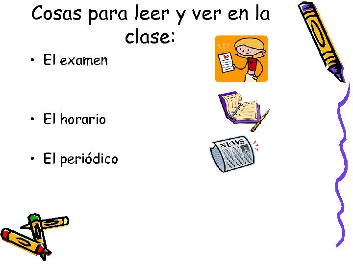 Cosas para leer y ver en la clase: • El examen • El horario