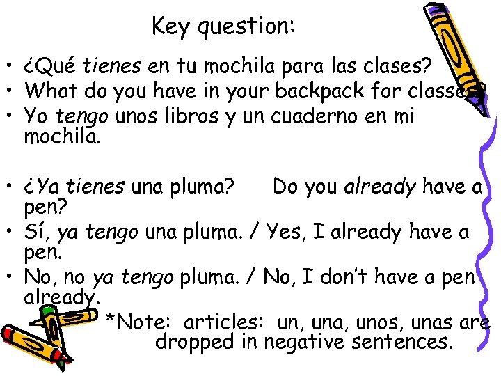 Key question: • ¿Qué tienes en tu mochila para las clases? • What do