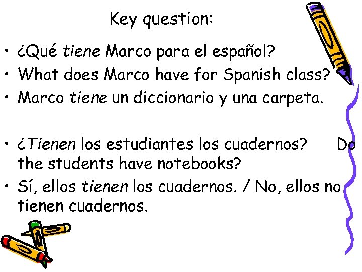 Key question: • ¿Qué tiene Marco para el español? • What does Marco have