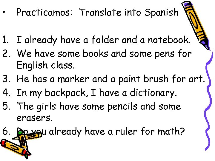  • Practicamos: Translate into Spanish 1. I already have a folder and a