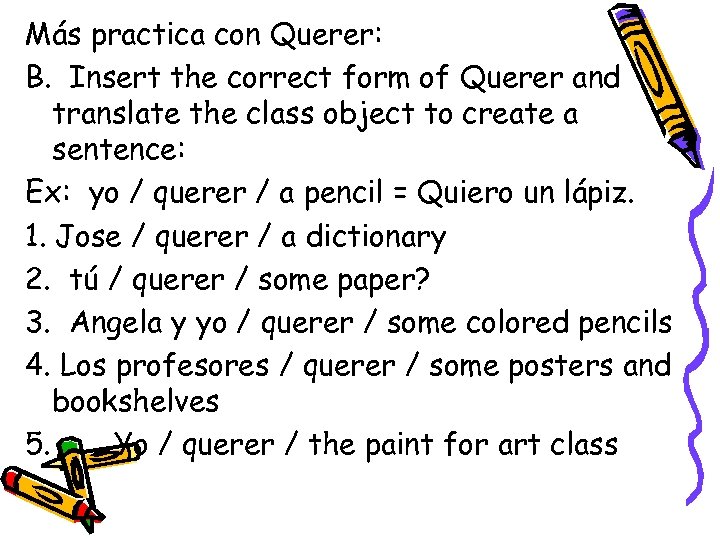 Más practica con Querer: B. Insert the correct form of Querer and translate the