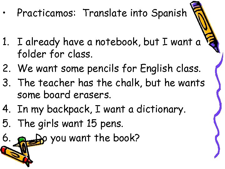  • Practicamos: Translate into Spanish 1. I already have a notebook, but I