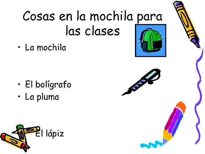 Cosas en la mochila para las clases • La mochila • El bolígrafo •