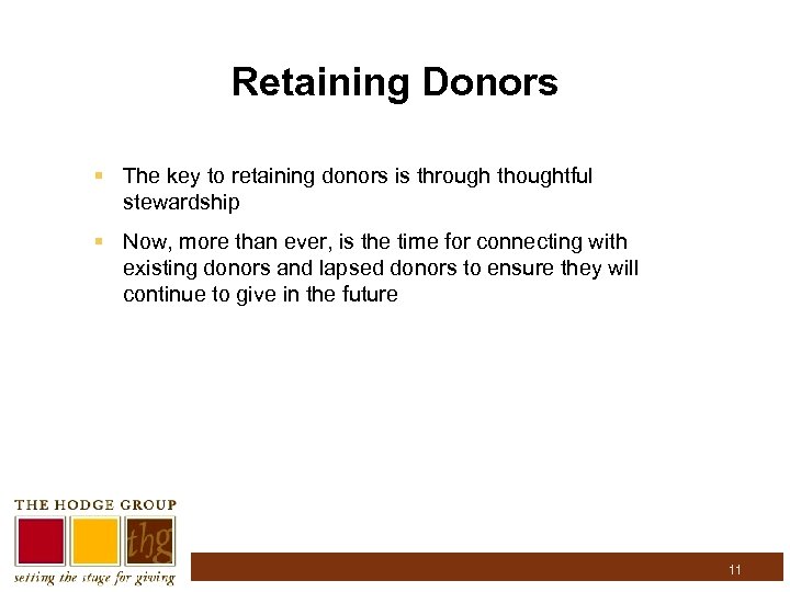 Retaining Donors § The key to retaining donors is through thoughtful stewardship § Now,