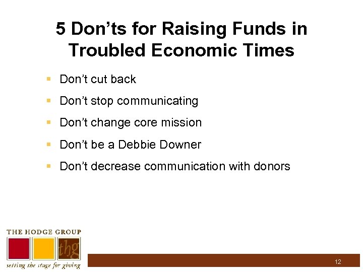 5 Don’ts for Raising Funds in Troubled Economic Times § Don’t cut back §