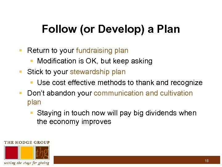Follow (or Develop) a Plan § Return to your fundraising plan § Modification is