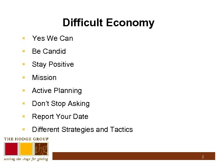 Difficult Economy § Yes We Can § Be Candid § Stay Positive § Mission