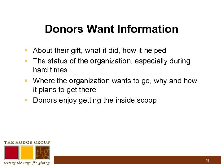Donors Want Information § About their gift, what it did, how it helped §