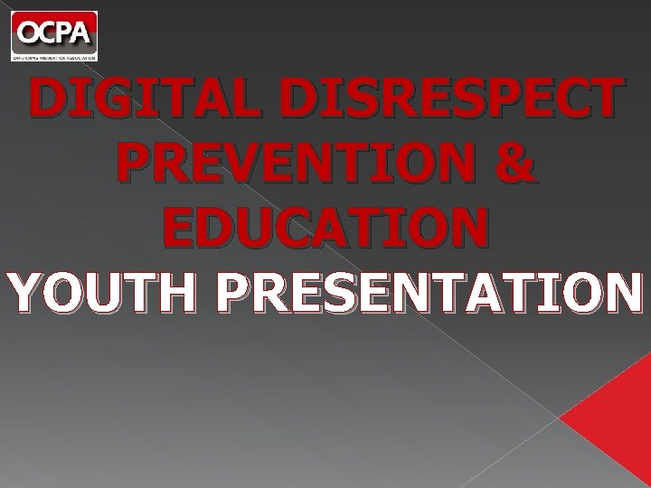 DIGITAL DISRESPECT PREVENTION & EDUCATION YOUTH PRESENTATION 