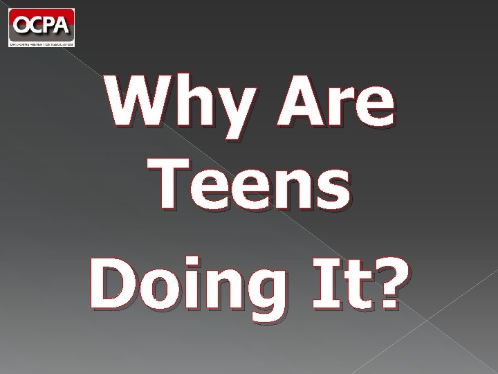 Why Are Teens Doing It? 