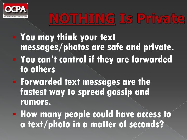 NOTHING Is Private You may think your text messages/photos are safe and private. §