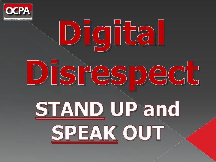 Digital Disrespect STAND UP and SPEAK OUT 