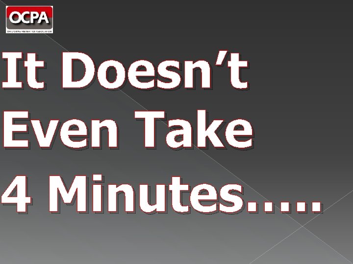 It Doesn’t Even Take 4 Minutes…. . 