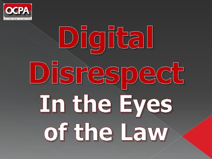 Digital Disrespect In the Eyes of the Law 
