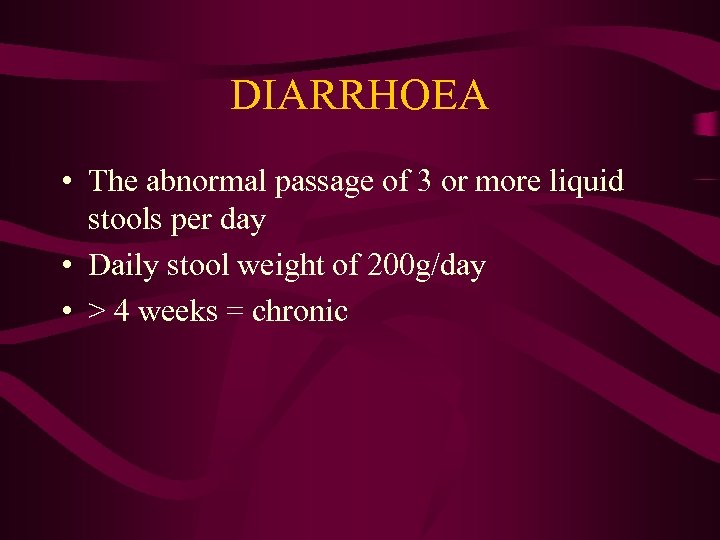 DIARRHOEA • The abnormal passage of 3 or more liquid stools per day •