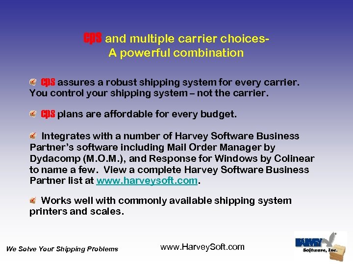cps and multiple carrier choices. A powerful combination cps assures a robust shipping system