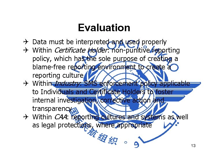 Evaluation Q Data must be interpreted and used properly Q Within Certificate Holder: non-punitive