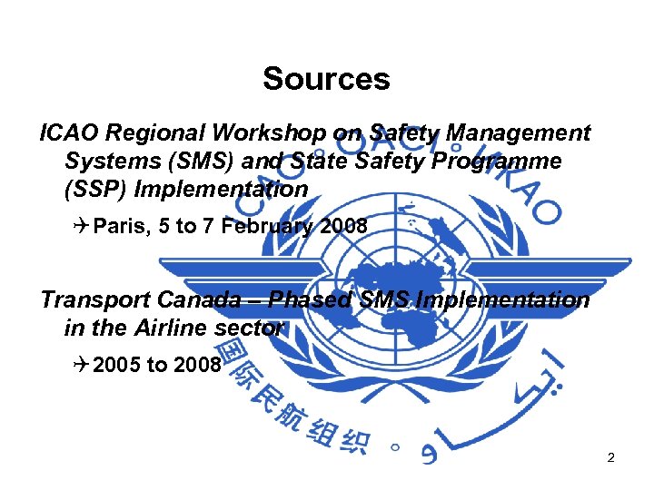 Sources ICAO Regional Workshop on Safety Management Systems (SMS) and State Safety Programme (SSP)