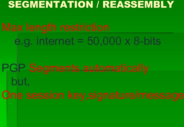 SEGMENTATION / REASSEMBLY Max length restriction e. g. internet = 50, 000 x 8