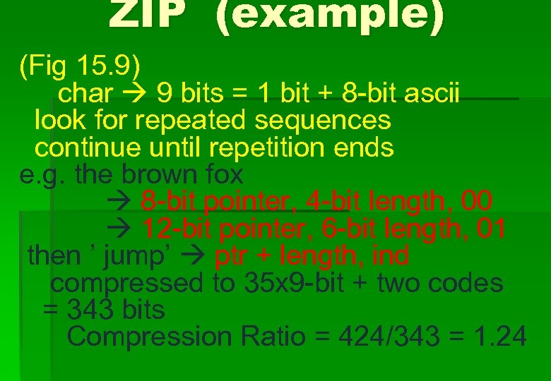 ZIP (example) (Fig 15. 9) char 9 bits = 1 bit + 8 -bit