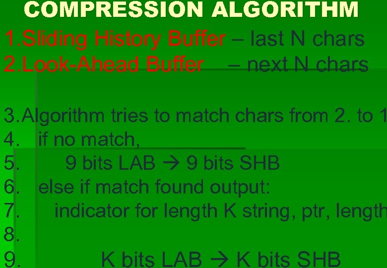 COMPRESSION ALGORITHM 1. Sliding History Buffer – last N chars 2. Look-Ahead Buffer –