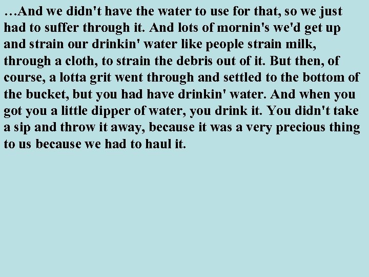 …And we didn't have the water to use for that, so we just had