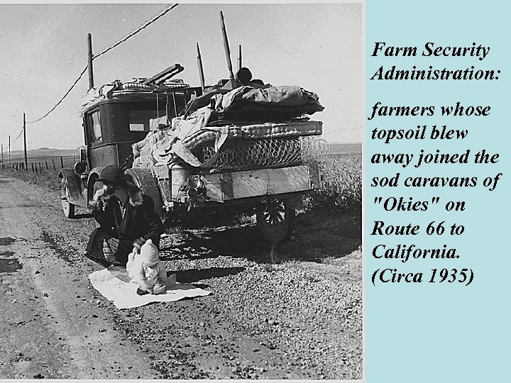 Farm Security Administration: farmers whose topsoil blew away joined the sod caravans of "Okies"