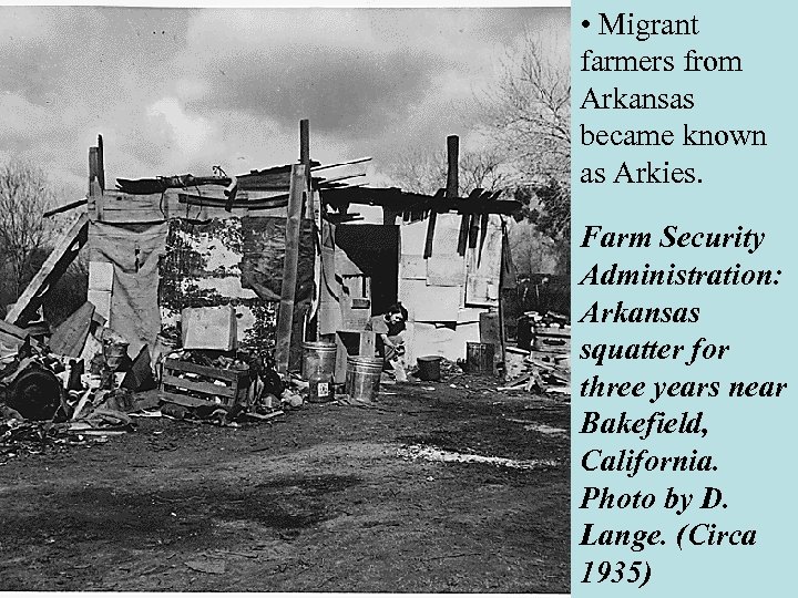  • Migrant farmers from Arkansas became known as Arkies. Farm Security Administration: Arkansas