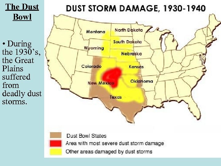 The Dust Bowl • During the 1930’s, the Great Plains suffered from deadly dust