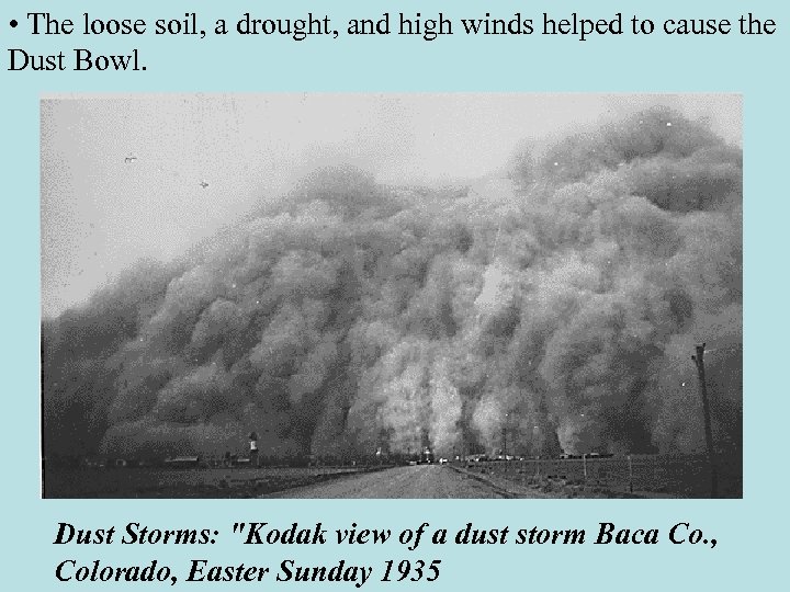 • The loose soil, a drought, and high winds helped to cause the