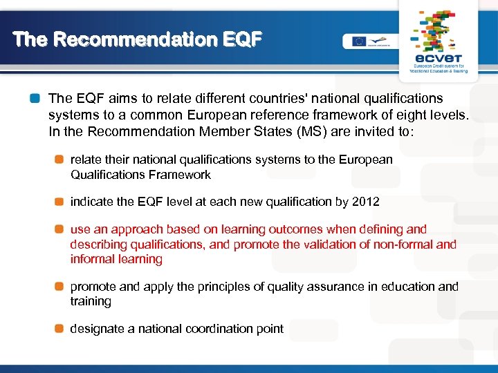 The Recommendation EQF The EQF aims to relate different countries' national qualifications systems to