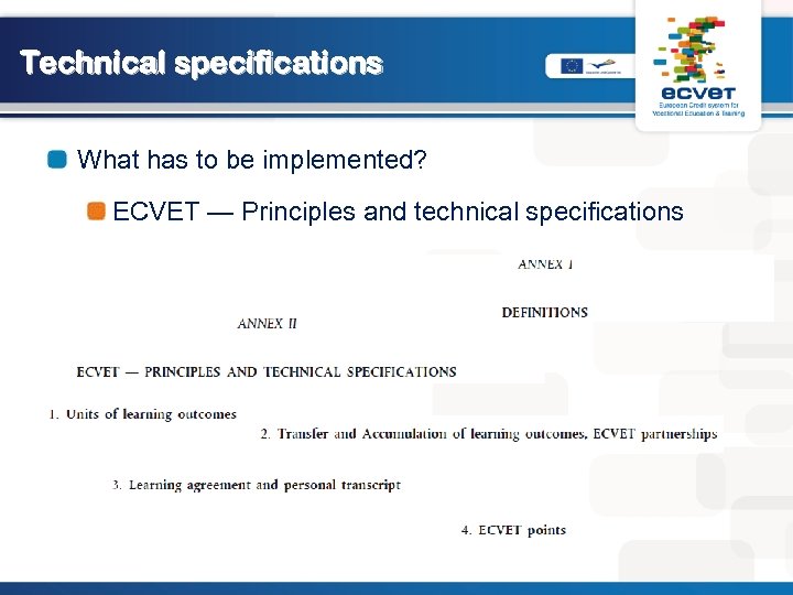 Technical specifications What has to be implemented? ECVET — Principles and technical specifications 
