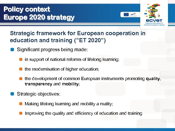 Policy context Europe 2020 strategy Strategic framework for European cooperation in education and training