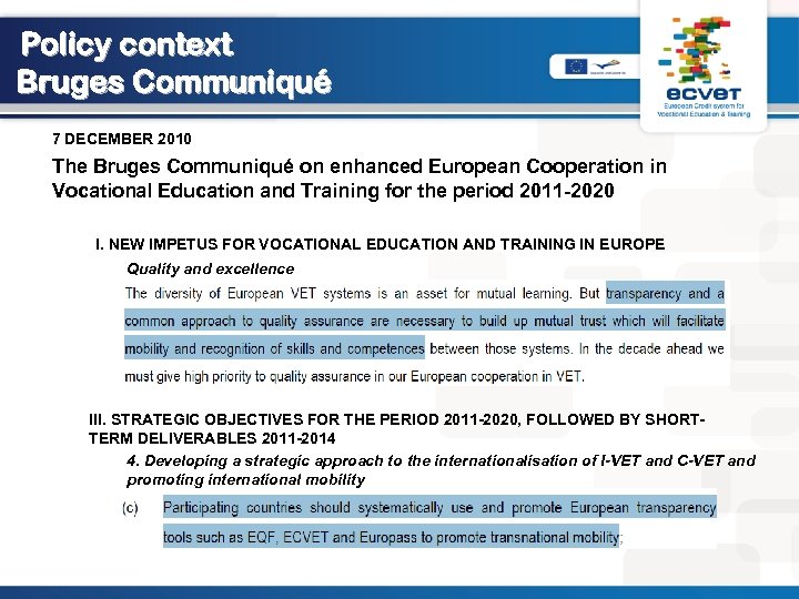Policy context Bruges Communiqué 7 DECEMBER 2010 The Bruges Communiqué on enhanced European Cooperation