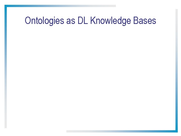 Ontologies as DL Knowledge Bases 