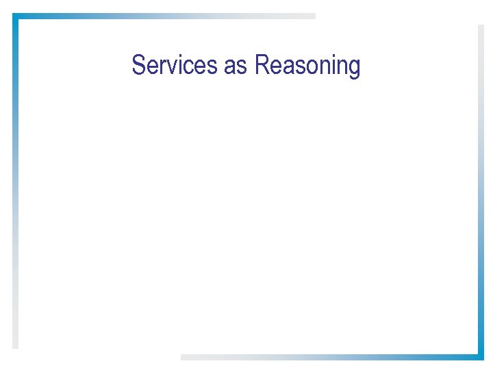 Services as Reasoning 