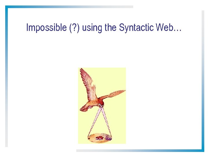 Impossible (? ) using the Syntactic Web… 