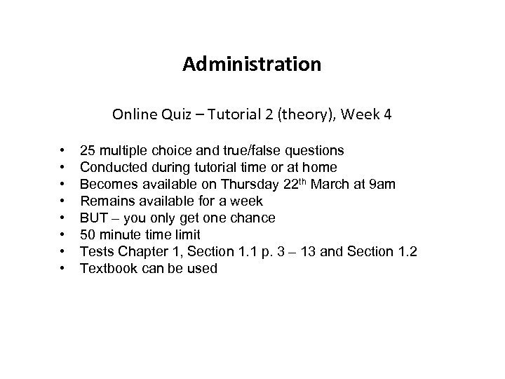 Administration Online Quiz – Tutorial 2 (theory), Week 4 • • 25 multiple choice
