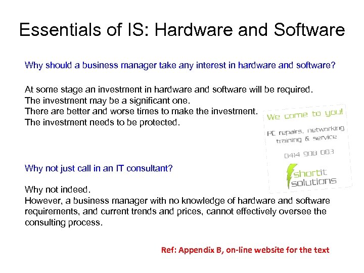 Essentials of IS: Hardware and Software Why should a business manager take any interest