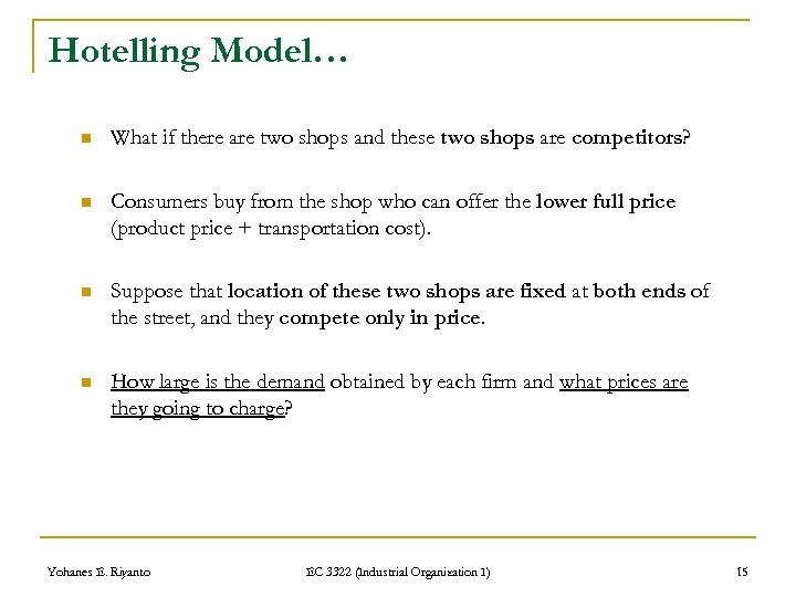 Hotelling Model… n What if there are two shops and these two shops are