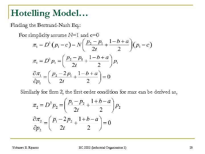 Hotelling Model… Finding the Bertrand-Nash Eq. : For simplicity assume N=1 and c=0 Similarly