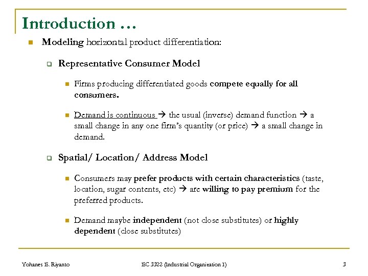 Introduction … n Modeling horizontal product differentiation: q Representative Consumer Model n n q