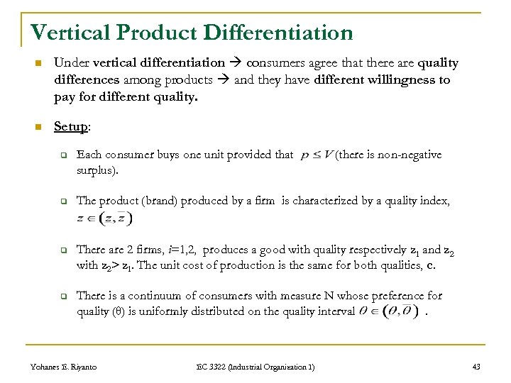Vertical Product Differentiation n Under vertical differentiation consumers agree that there are quality differences