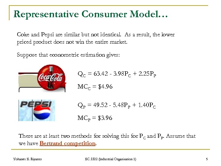 Representative Consumer Model… Coke and Pepsi are similar but not identical. As a result,