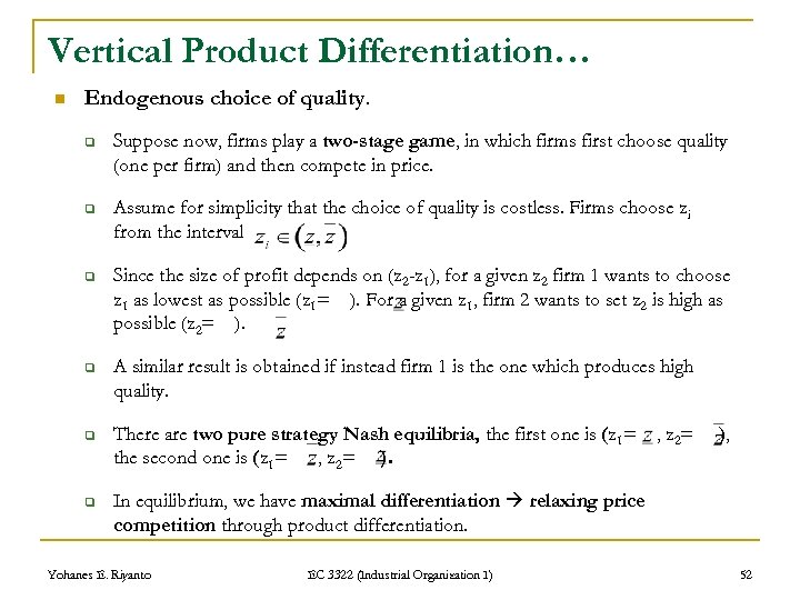 Vertical Product Differentiation… n Endogenous choice of quality. q Suppose now, firms play a