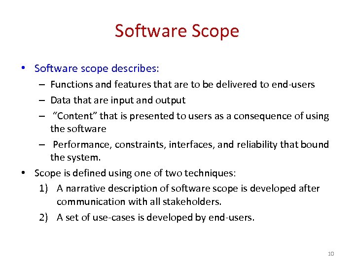 Software Scope • Software scope describes: – Functions and features that are to be