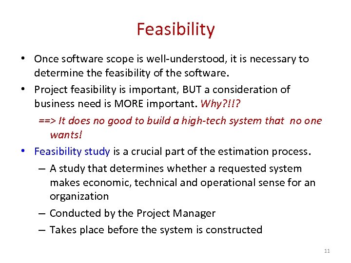 Feasibility • Once software scope is well-understood, it is necessary to determine the feasibility