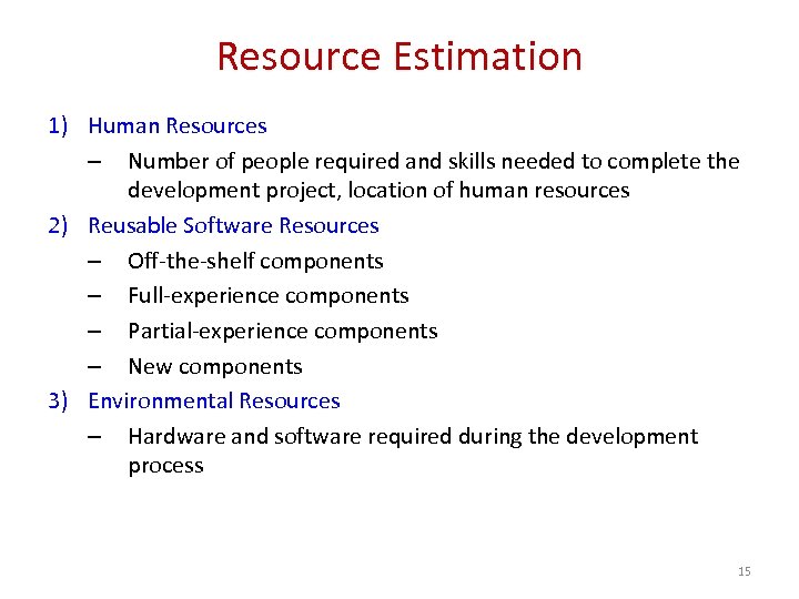 Resource Estimation 1) Human Resources – Number of people required and skills needed to